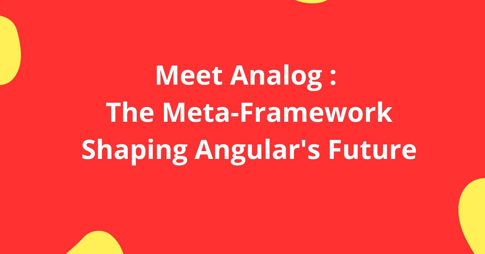 Meet Analog : The Meta-Framework Shaping Angular's Future