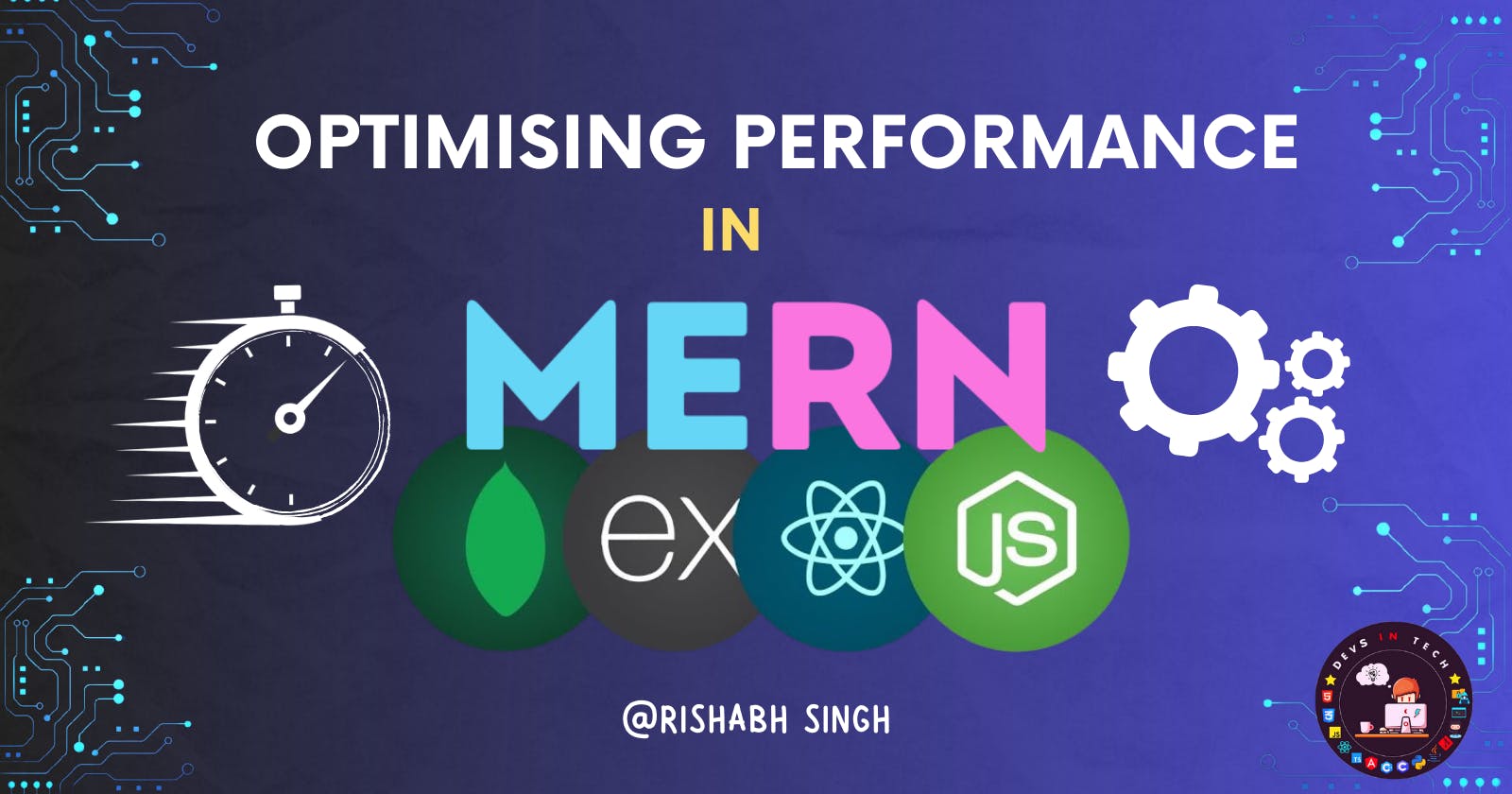 Optimizing Performance in MERN Stack Apps: Best Practices and Tools