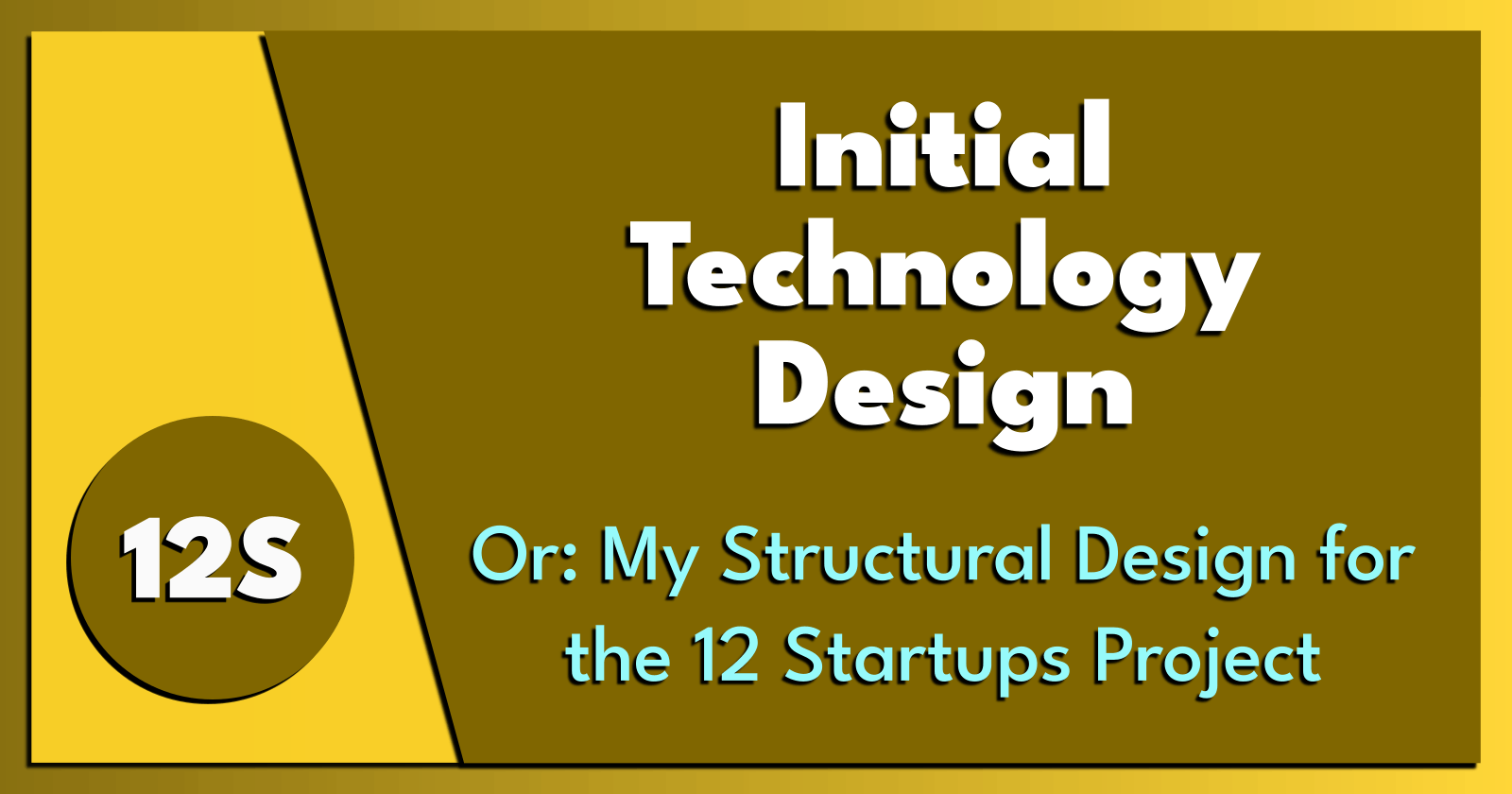 12S: Initial Technology Design.