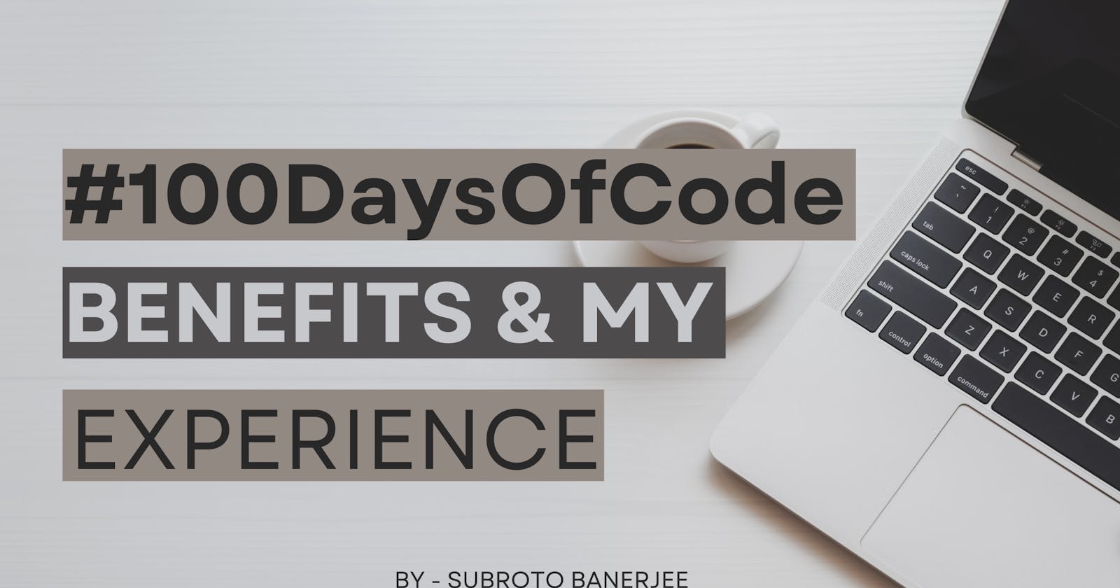 My #100DaysOfCode Journey and How It Can Benefit You Too