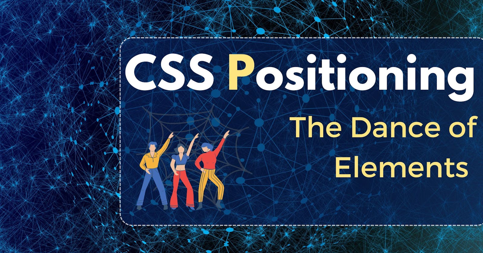CSS Positioning : The Dance of Elements