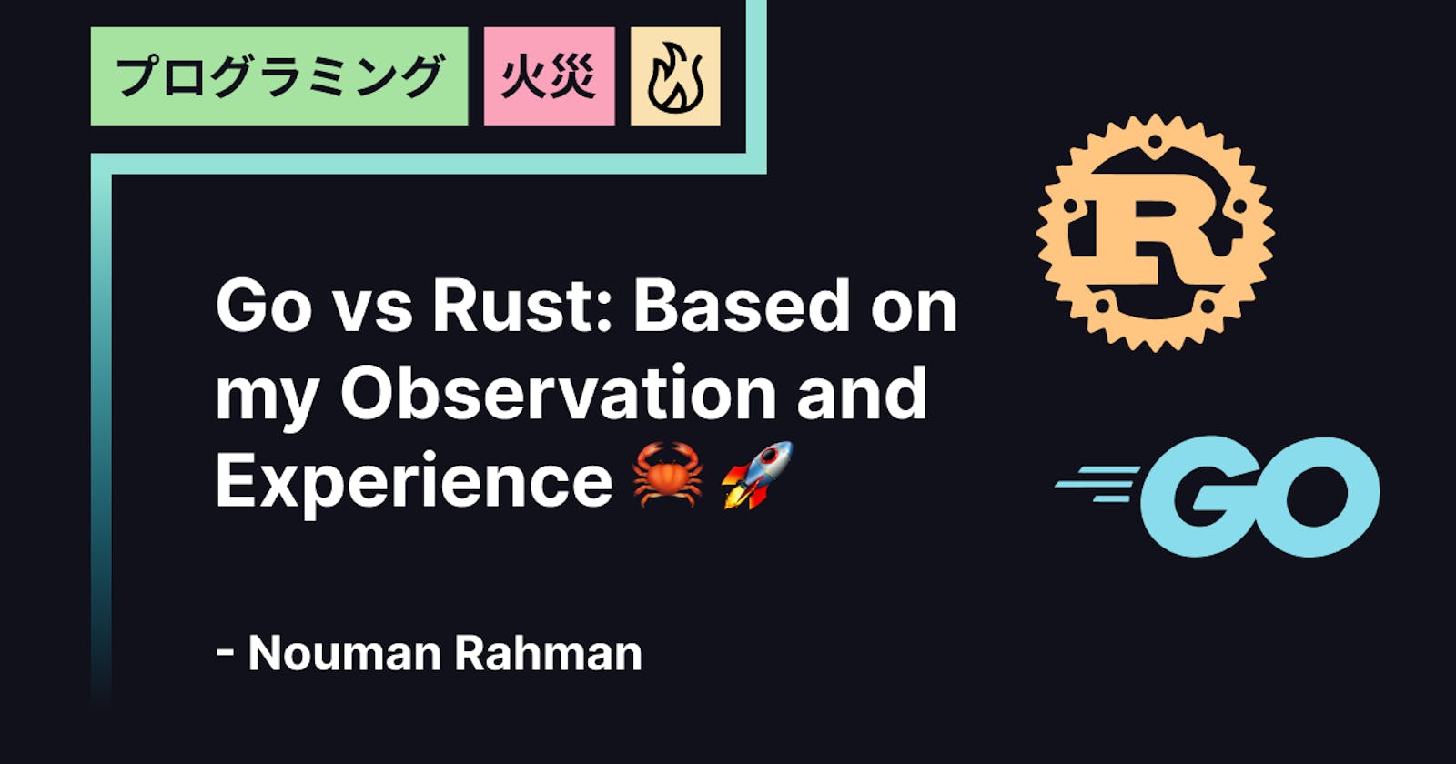 Go vs Rust: Based on my Observation and Experience 🦀 🚀
