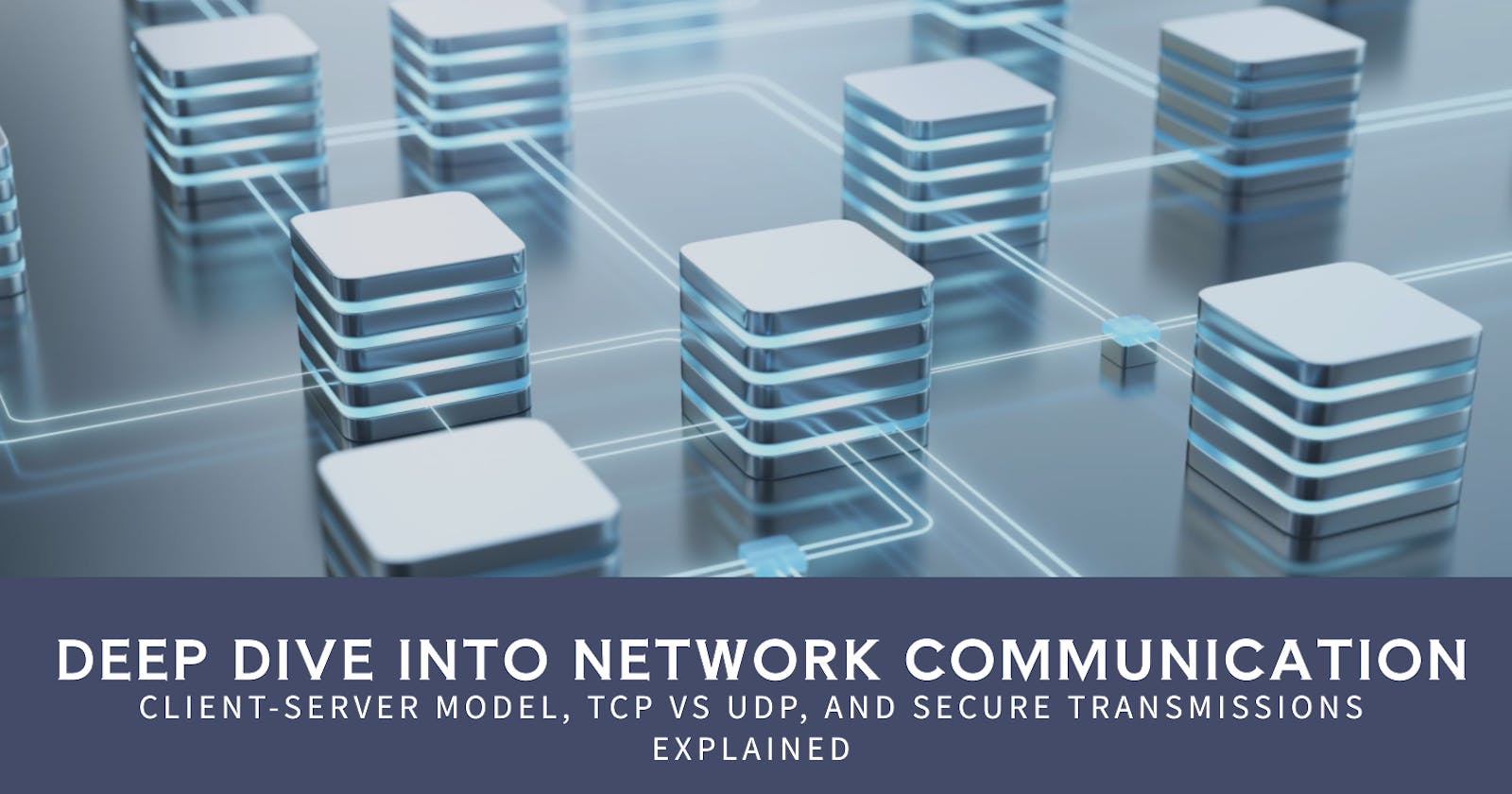 Deep Dive into Network Communication: Client-Server Model, TCP vs UDP, and Secure Transmissions Explained