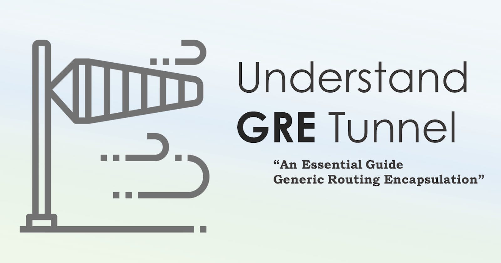 Understanding GRE Tunnels: An Essential Guide