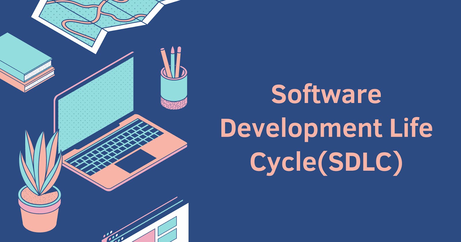 Exploring the Software Development Life Cycle (SDLC)
