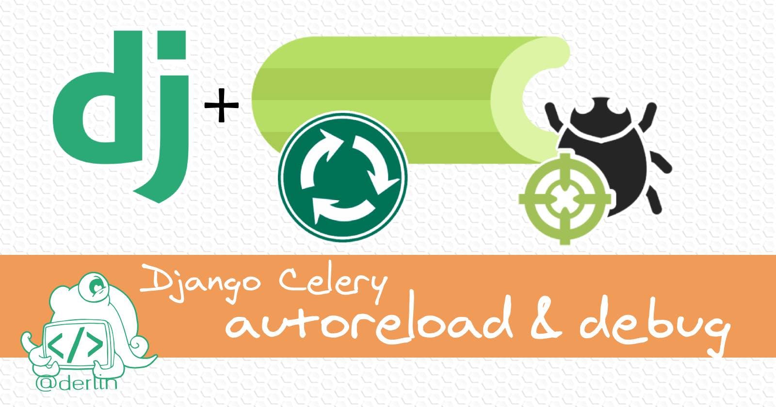 How to auto reload & debug Django and Django Celery workers running in Docker (VS Code)