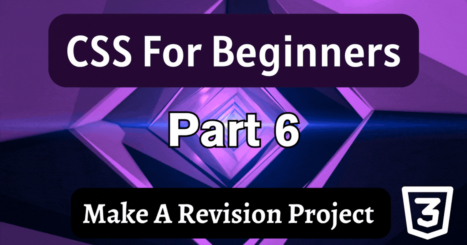 CSS For Beginners Part 6 --- Fun Revision Project!