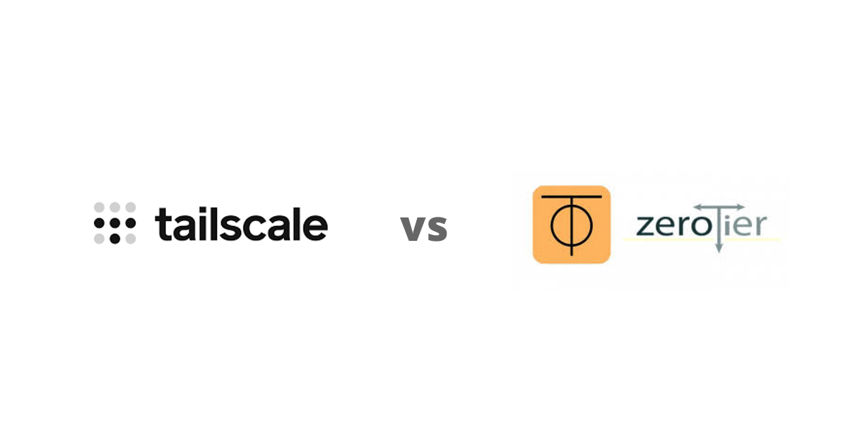 Tailscale vs ZeroTier