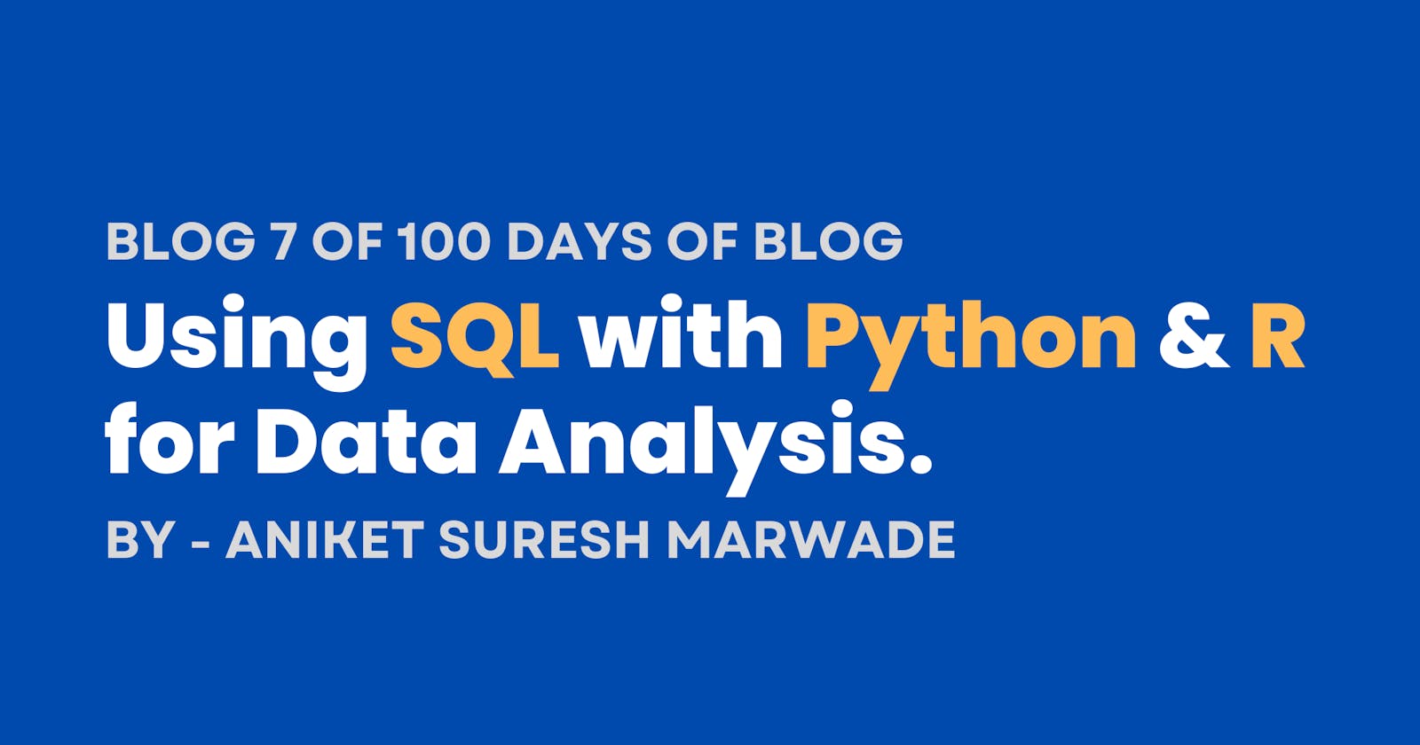 Using SQL with Python  & R for Data Analysis