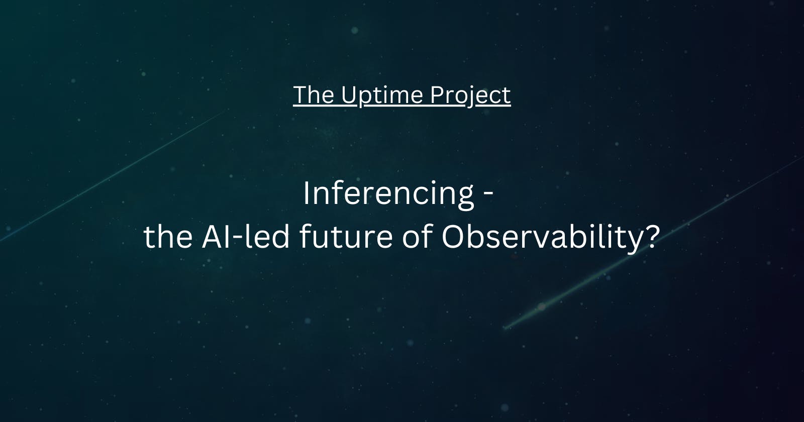 Inferencing - the AI-led future of Observability?