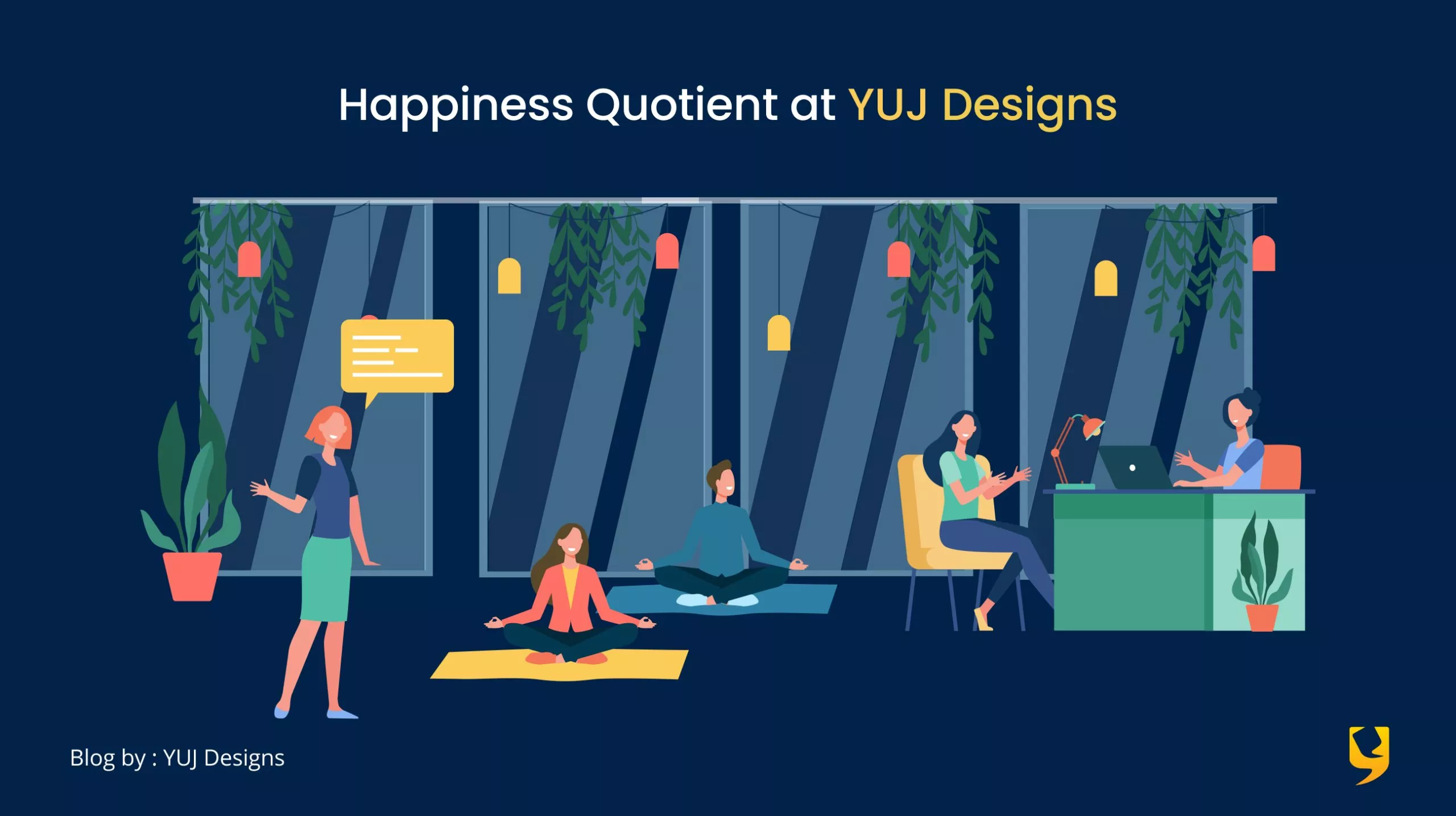 Happiness Quotient at YUJ Designs