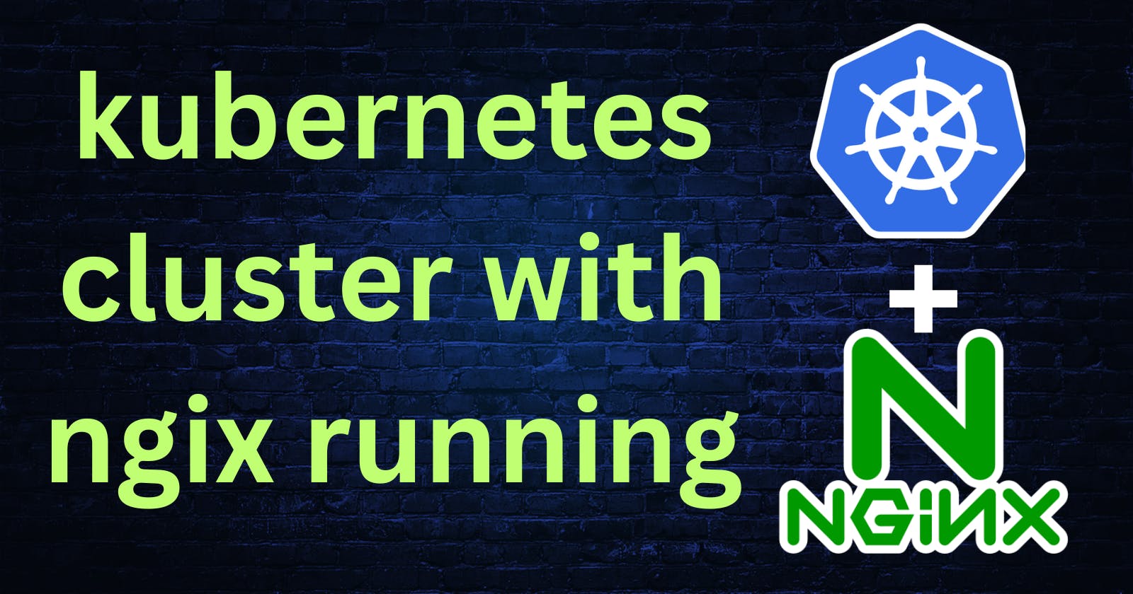 Launching your First Kubernetes Cluster with Nginx running