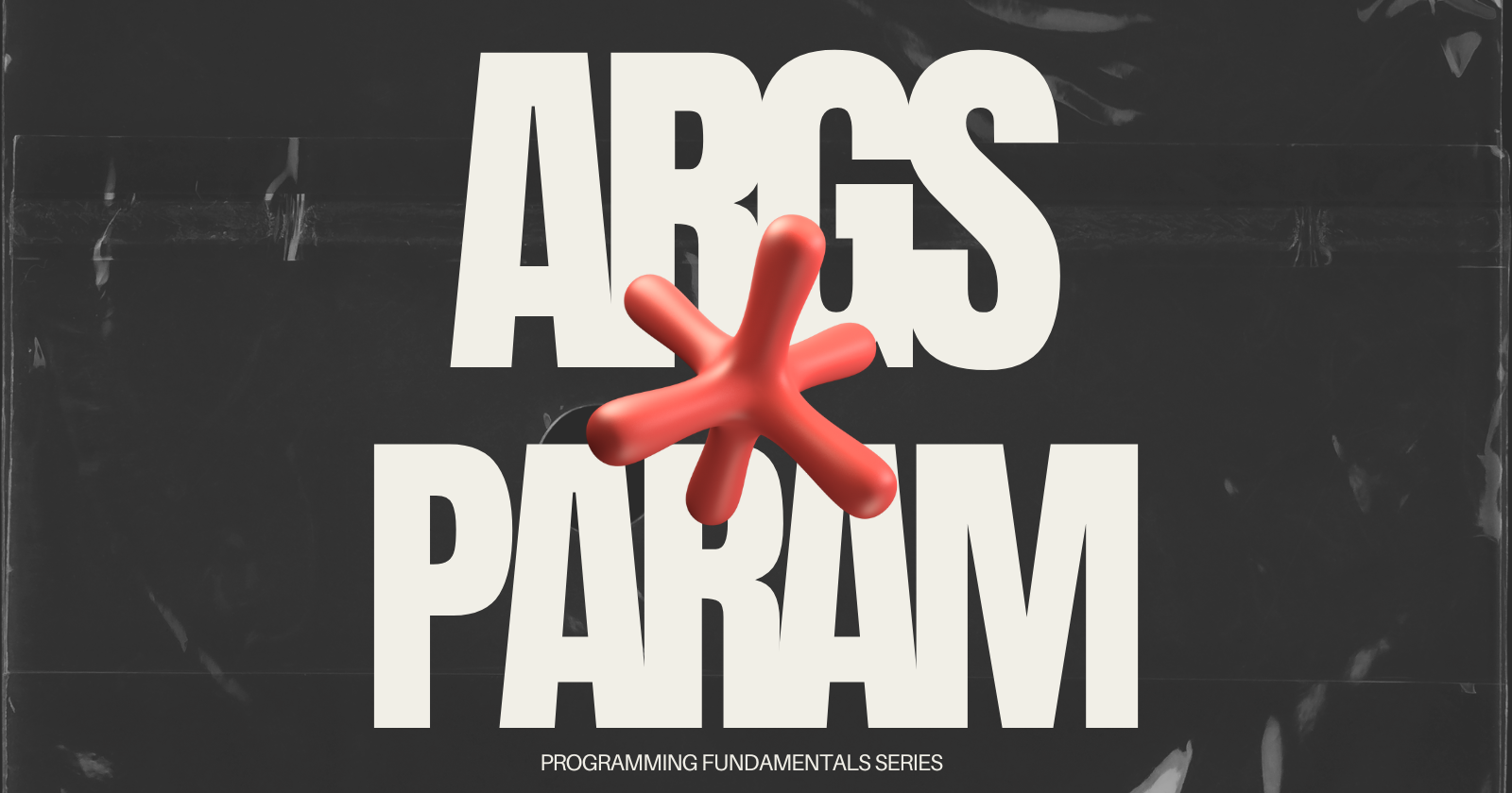 Arguments and Parameters : Unraveling the difference