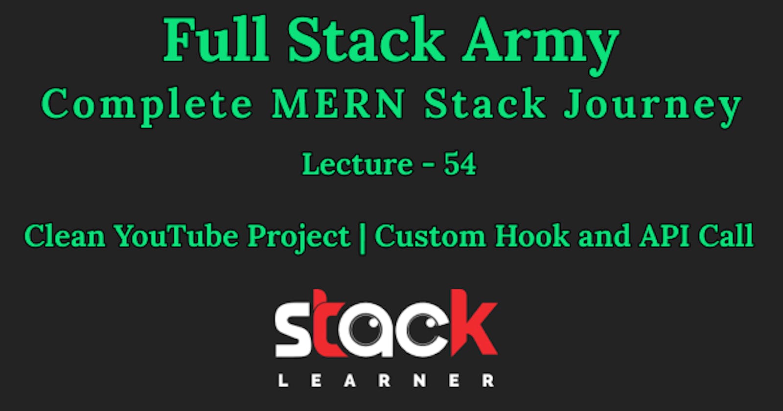 Lecture 54 - Clean YouTube Project | Custom Hook and API Call