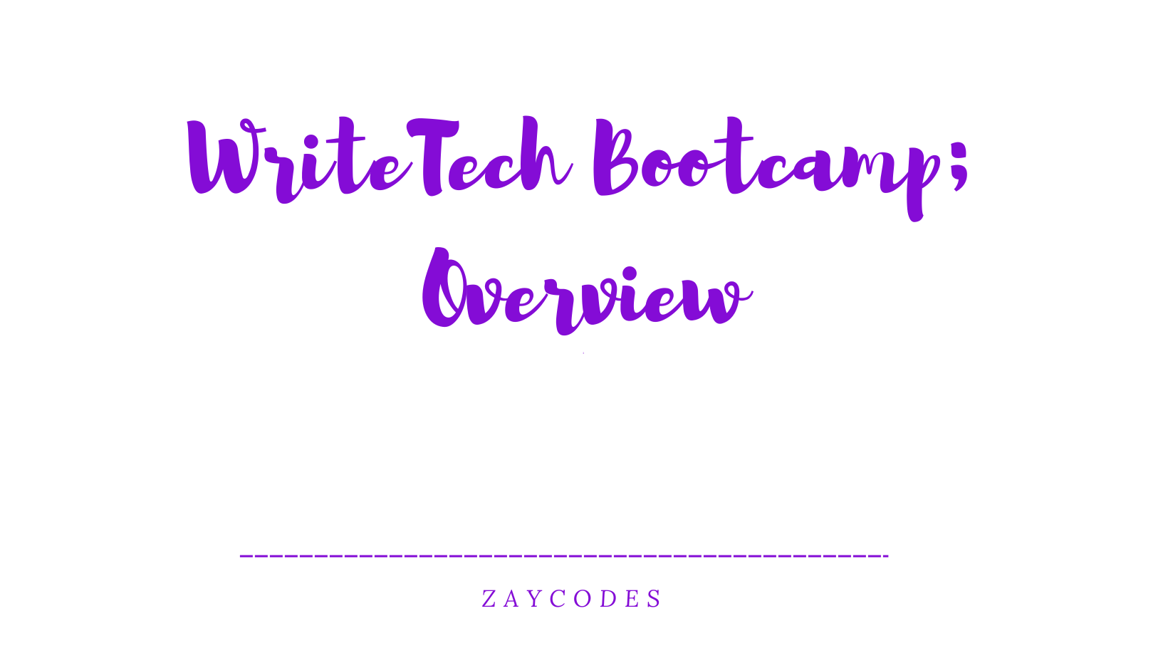 WriteTech Bootcamp; Overview