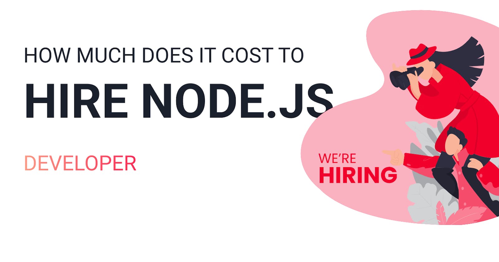 How Much Does it Cost to Hire a Node JS Developer?