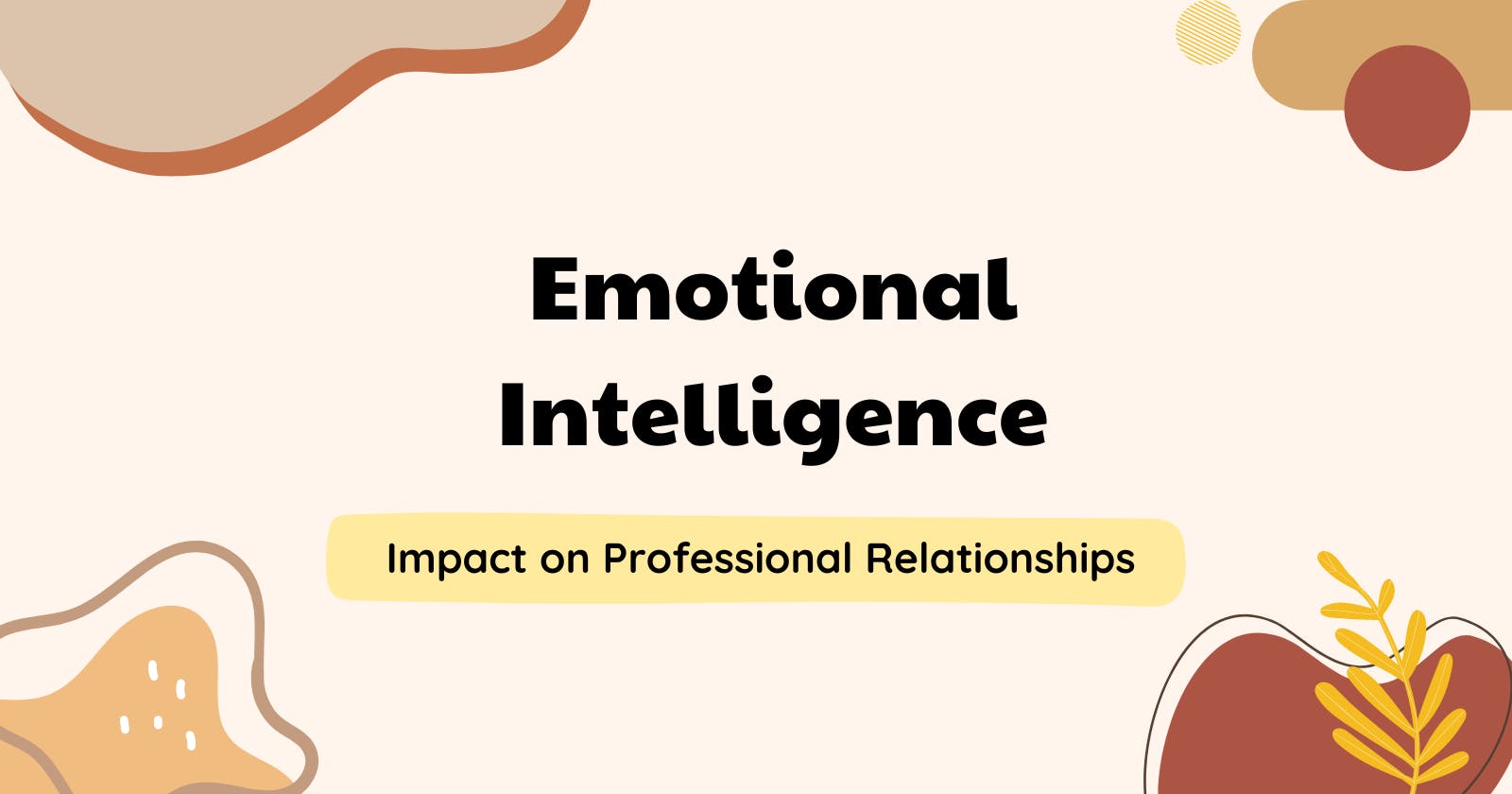 Understanding Emotional Intelligence and Its Impact on Personal and Professional Relationships 💓