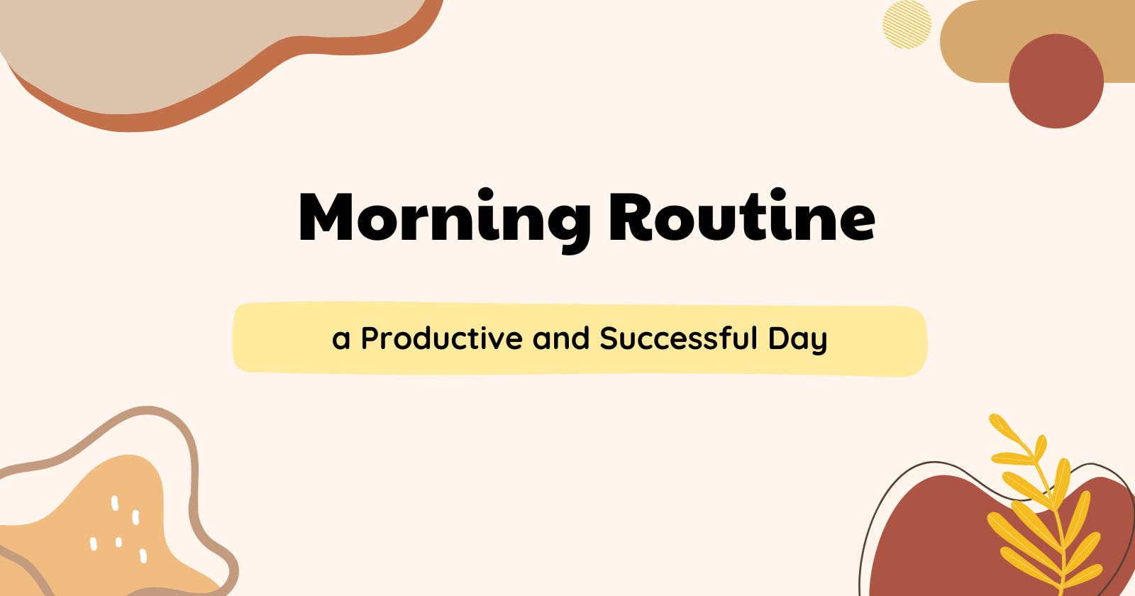 Crafting a Morning Routine That Sets the Tone for a Productive and Successful Day ☀️