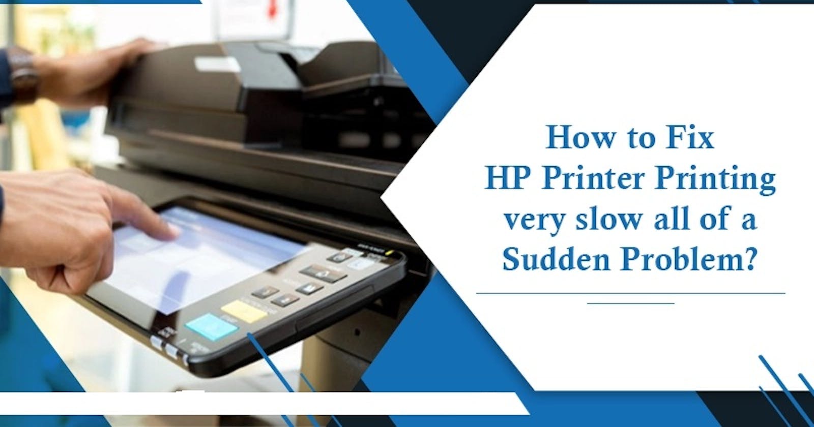 How to Resolve HP Printer Printing Very Slowly?