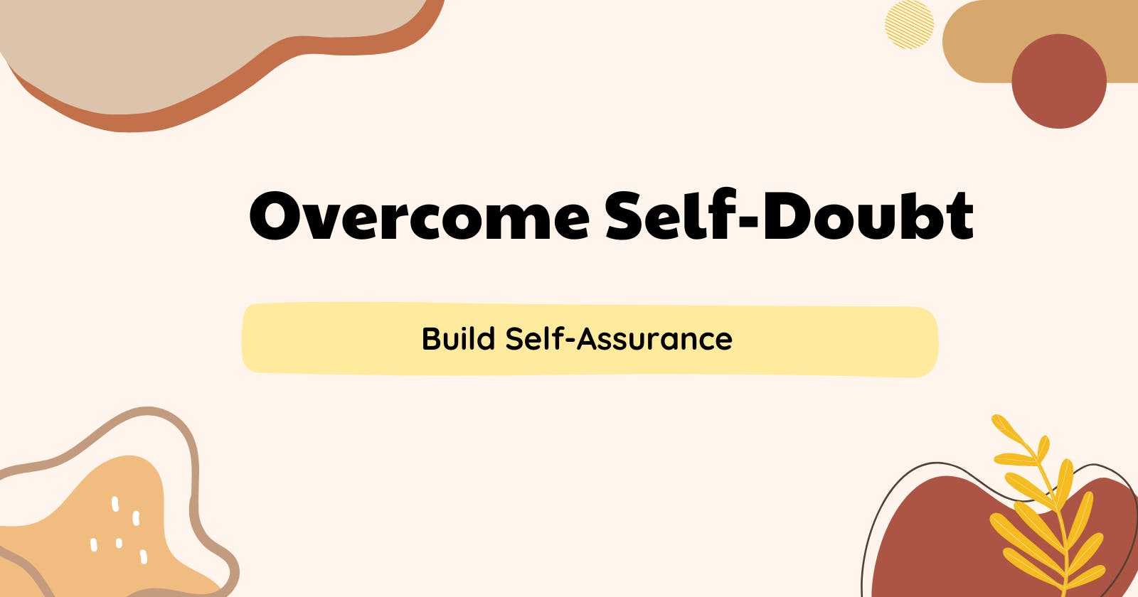 Strategies to Overcome Self-Doubt and Build Self-Assurance 🚀