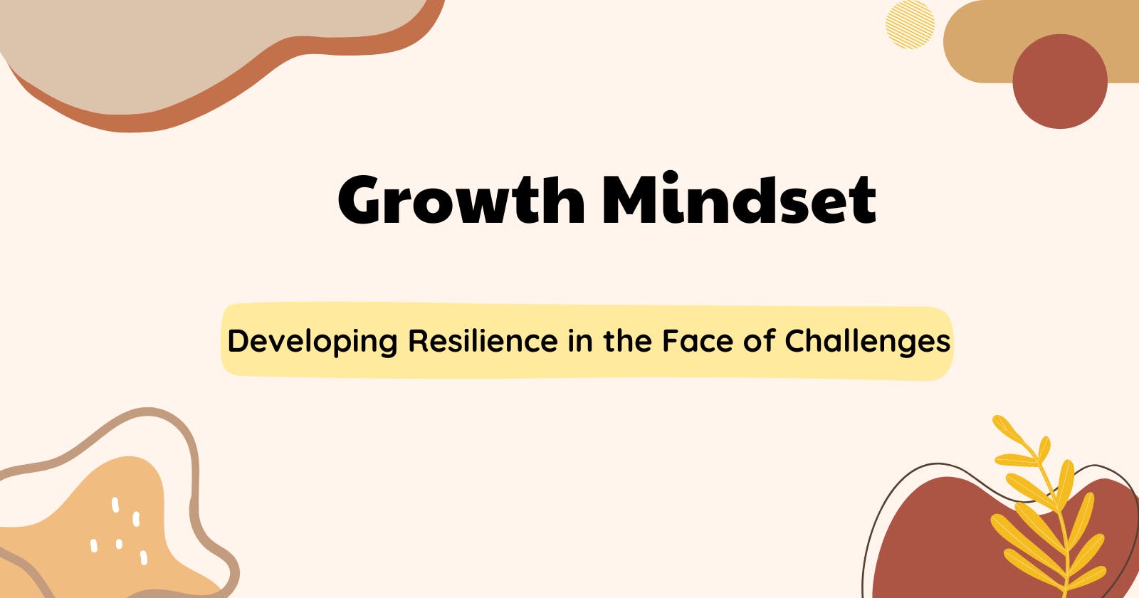 Understanding the Growth Mindset and Developing Resilience in the Face of Challenges 🌱