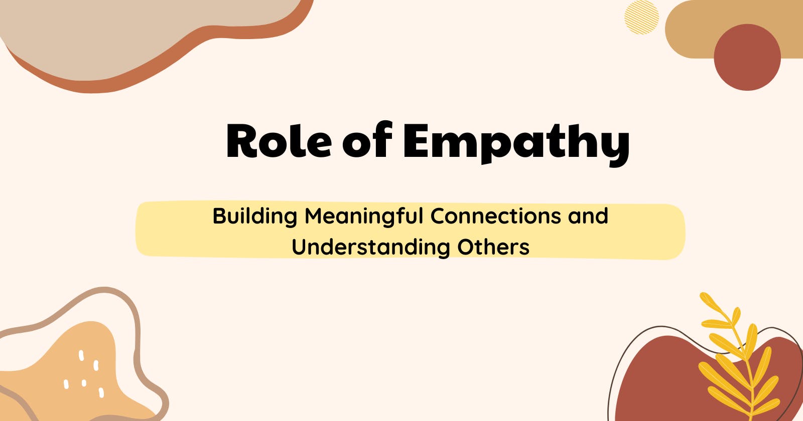 The Role of Empathy in Building Meaningful Connections and Understanding Others 🤝