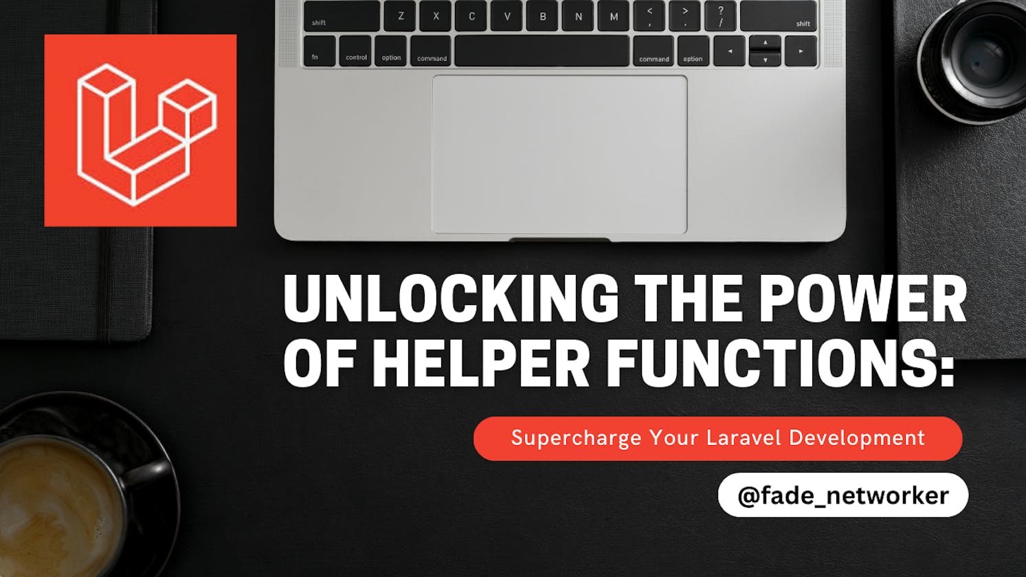 Unlocking the Power of Helper Functions: Supercharge Your Laravel Development