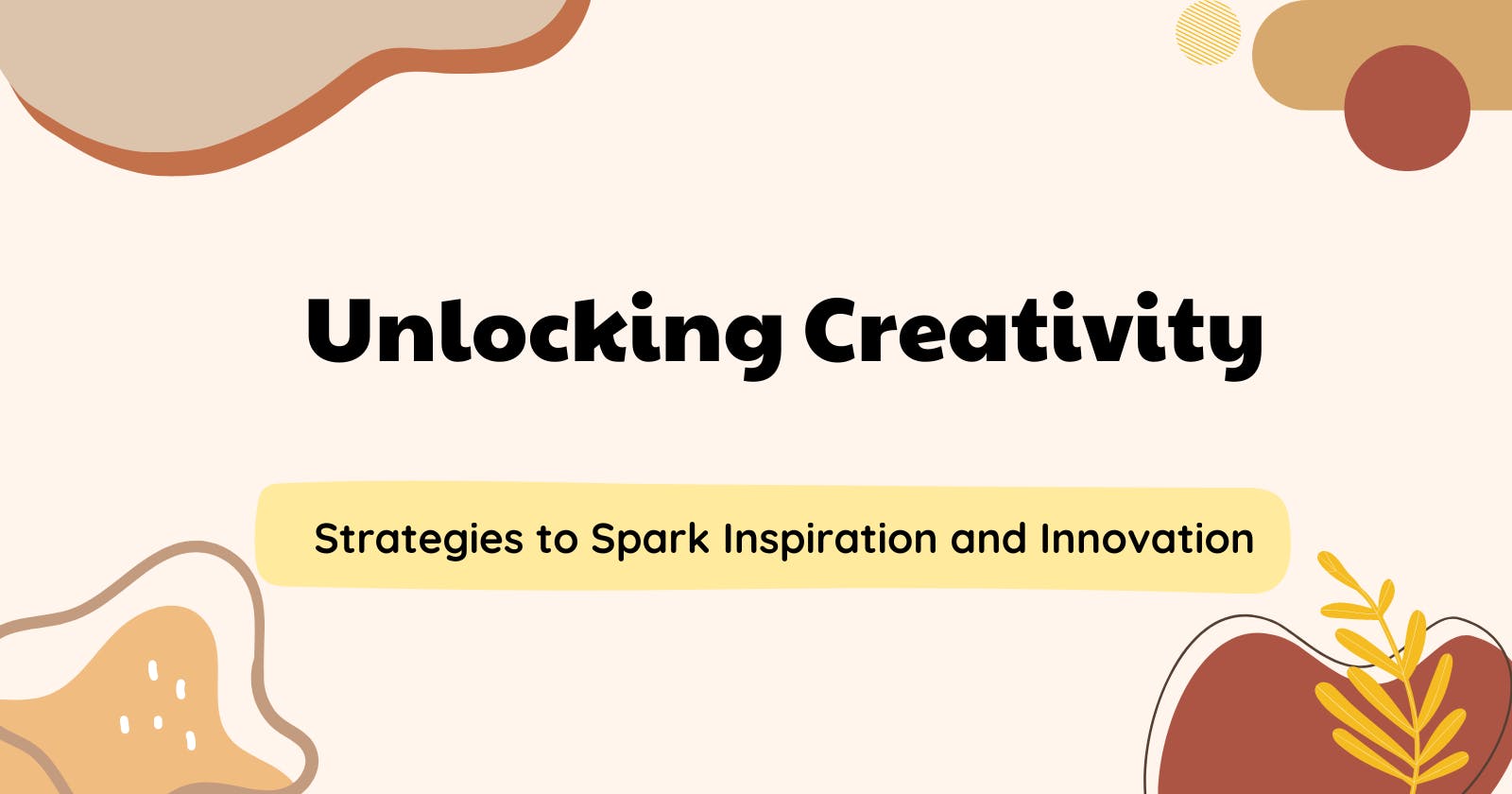 Unlocking Creativity: Strategies to Spark Inspiration and Innovation