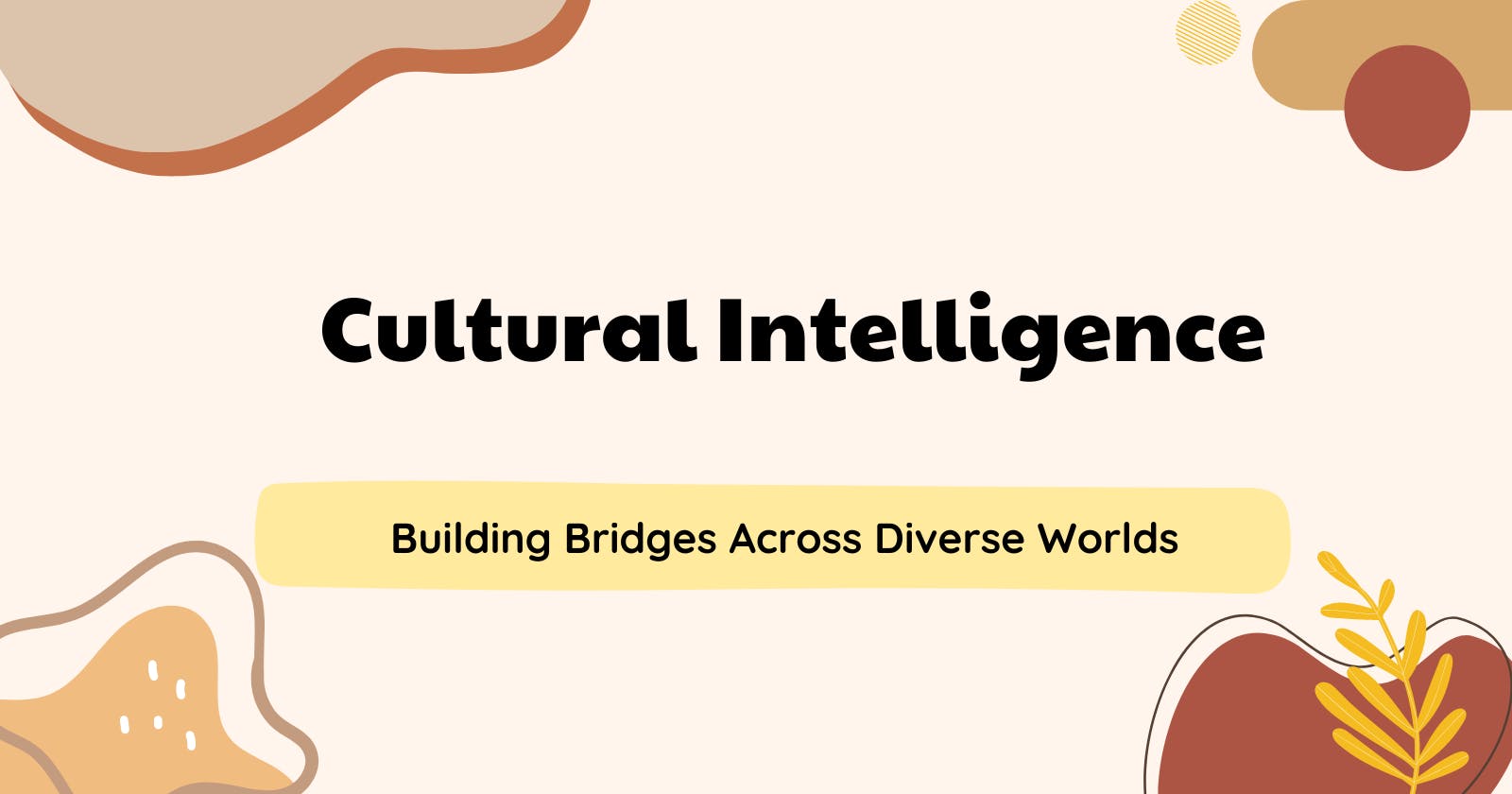 Exploring Cultural Intelligence: Building Bridges Across Diverse Worlds