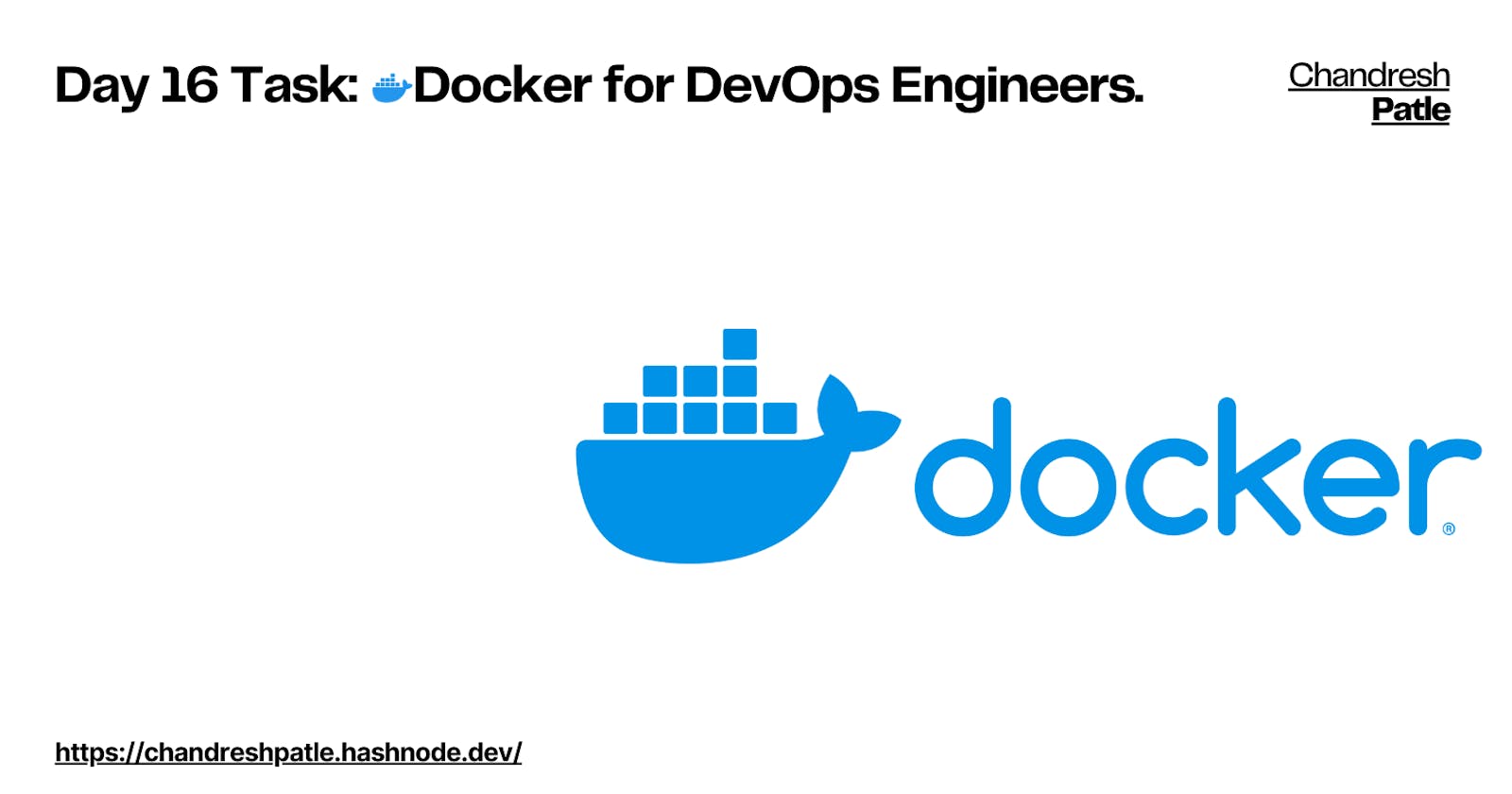 Day 16 Task: Docker for DevOps Engineers.