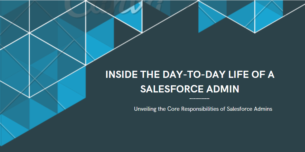 Inside the Day-to-Day Life of a Salesforce Admin