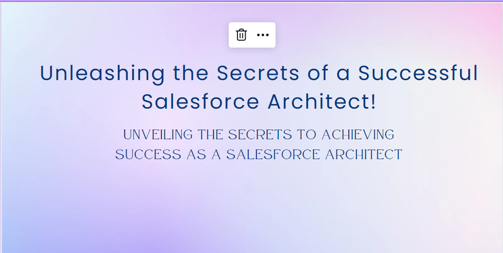 Unleashing the Secrets of a Successful Salesforce Architect!