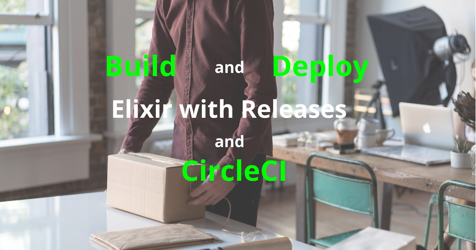 Build and Deploy Elixir App with Releases and CircleCI