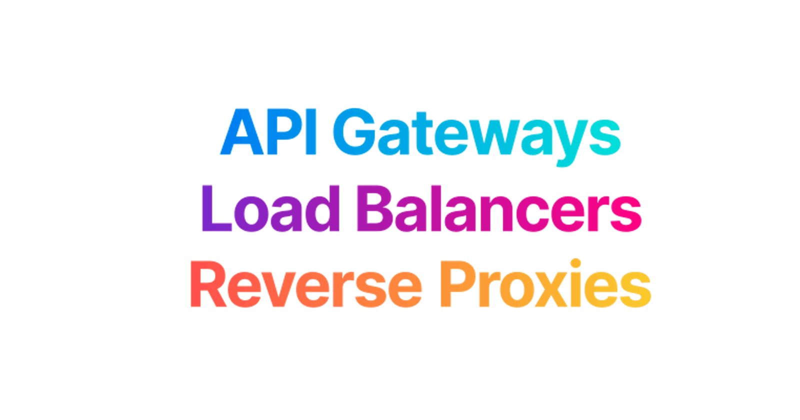 API Gateways Load Balancers Reverse Proxies