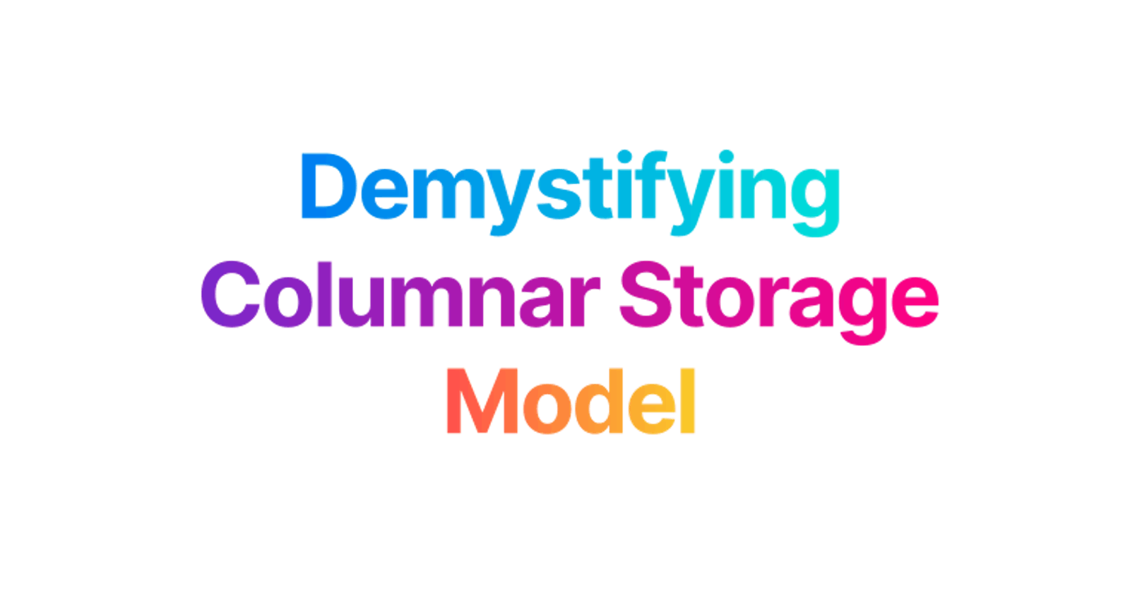 Demystifying Columnar Storage Model