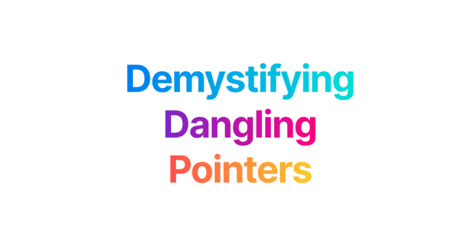 Demystifying Dangling Pointers