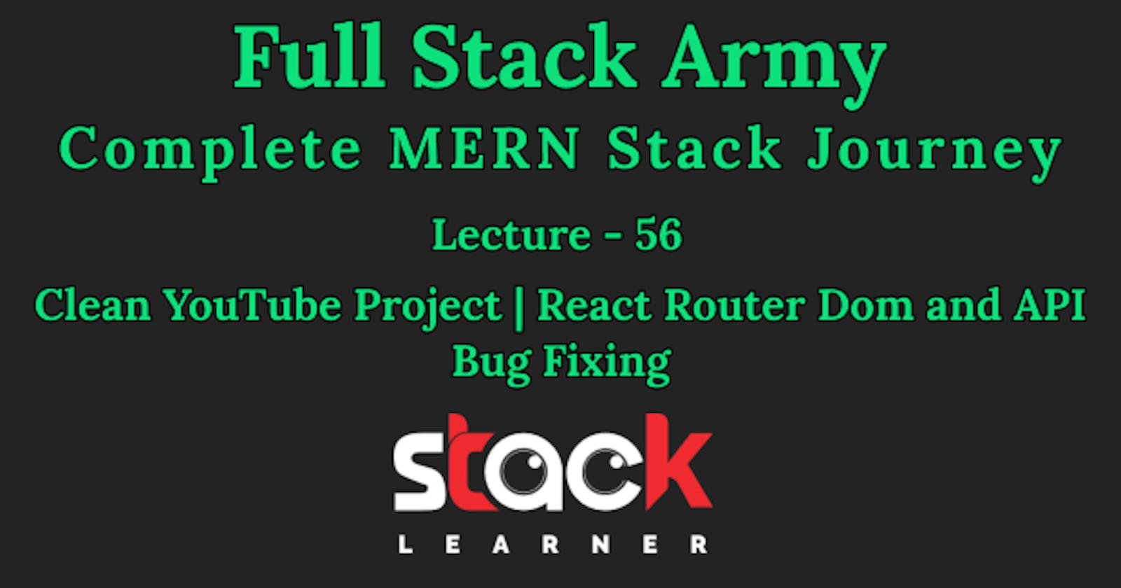 Lecture 56 - Clean YouTube Project | React Router Dom and API Bug Fixing