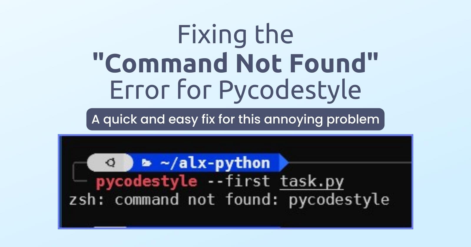 Fixing the "Command Not Found" Error for Pycodestyle