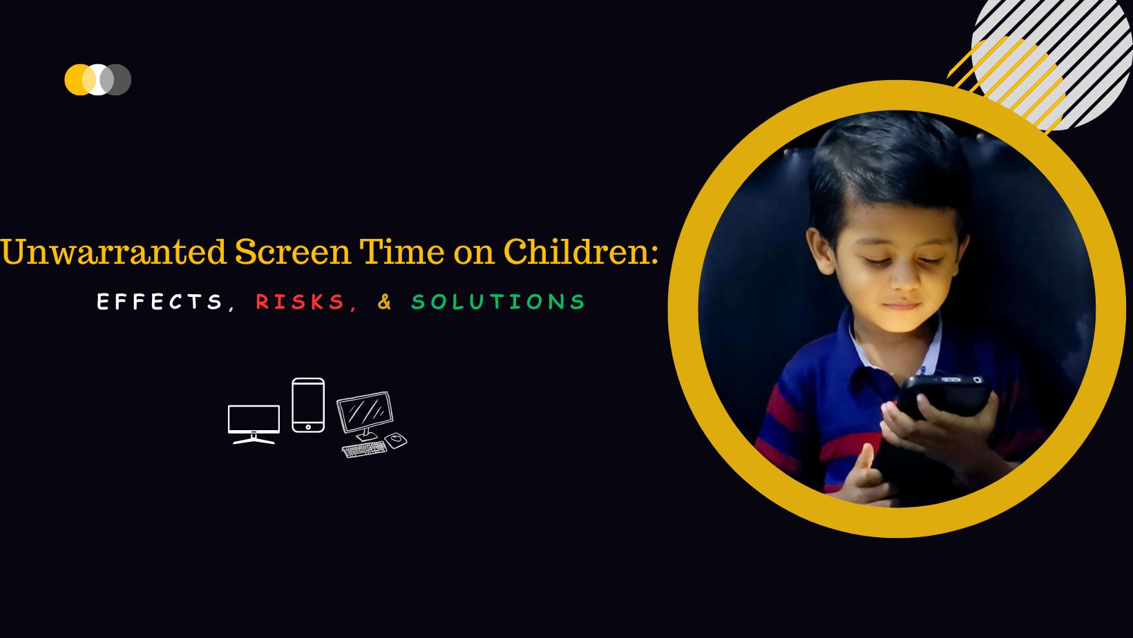 Unwarranted Screen Time on Children: Effects, Risks, and Solutions