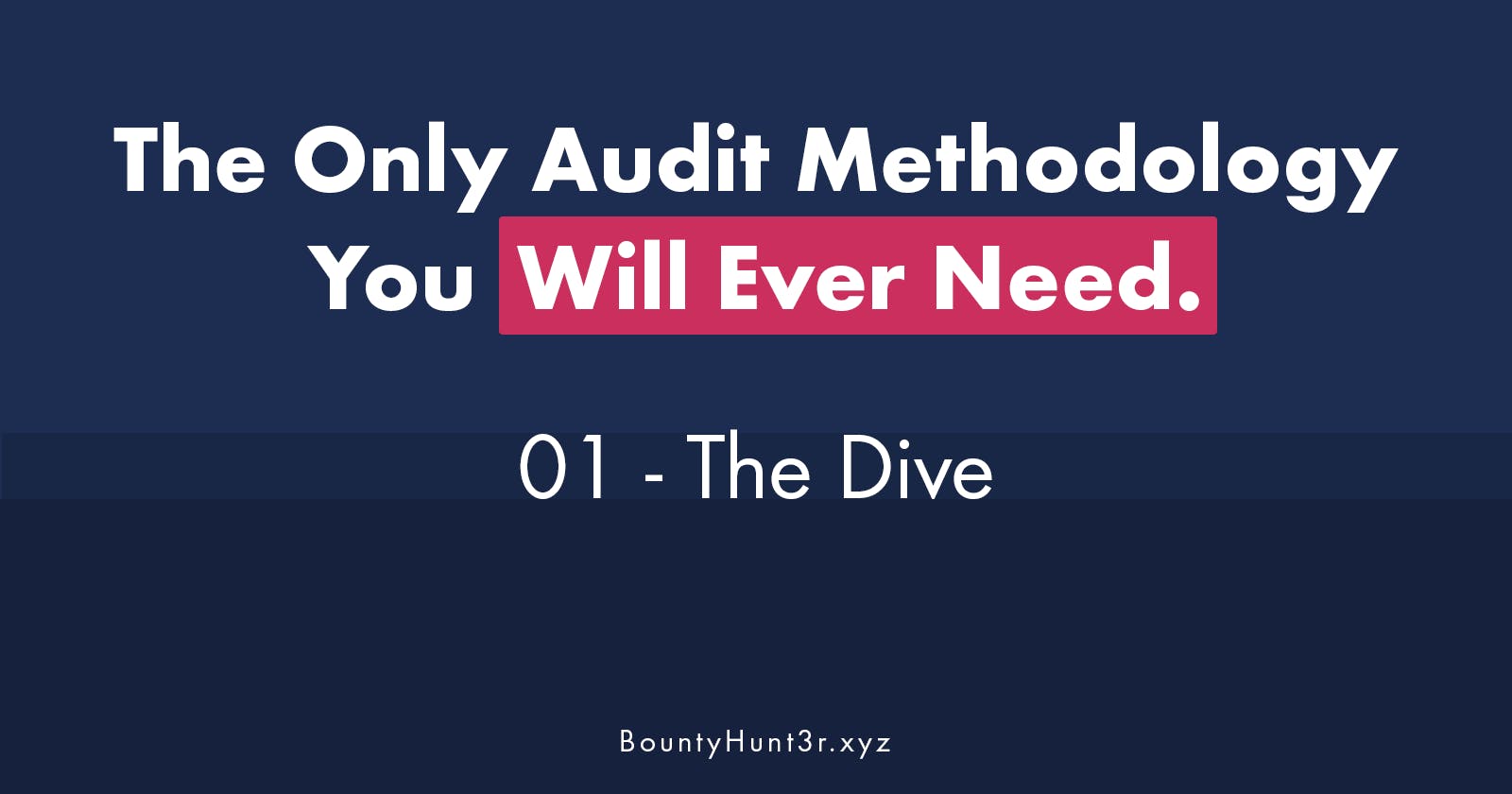 The Only Audit Methodology You Will Ever Need. 01 - The Dive