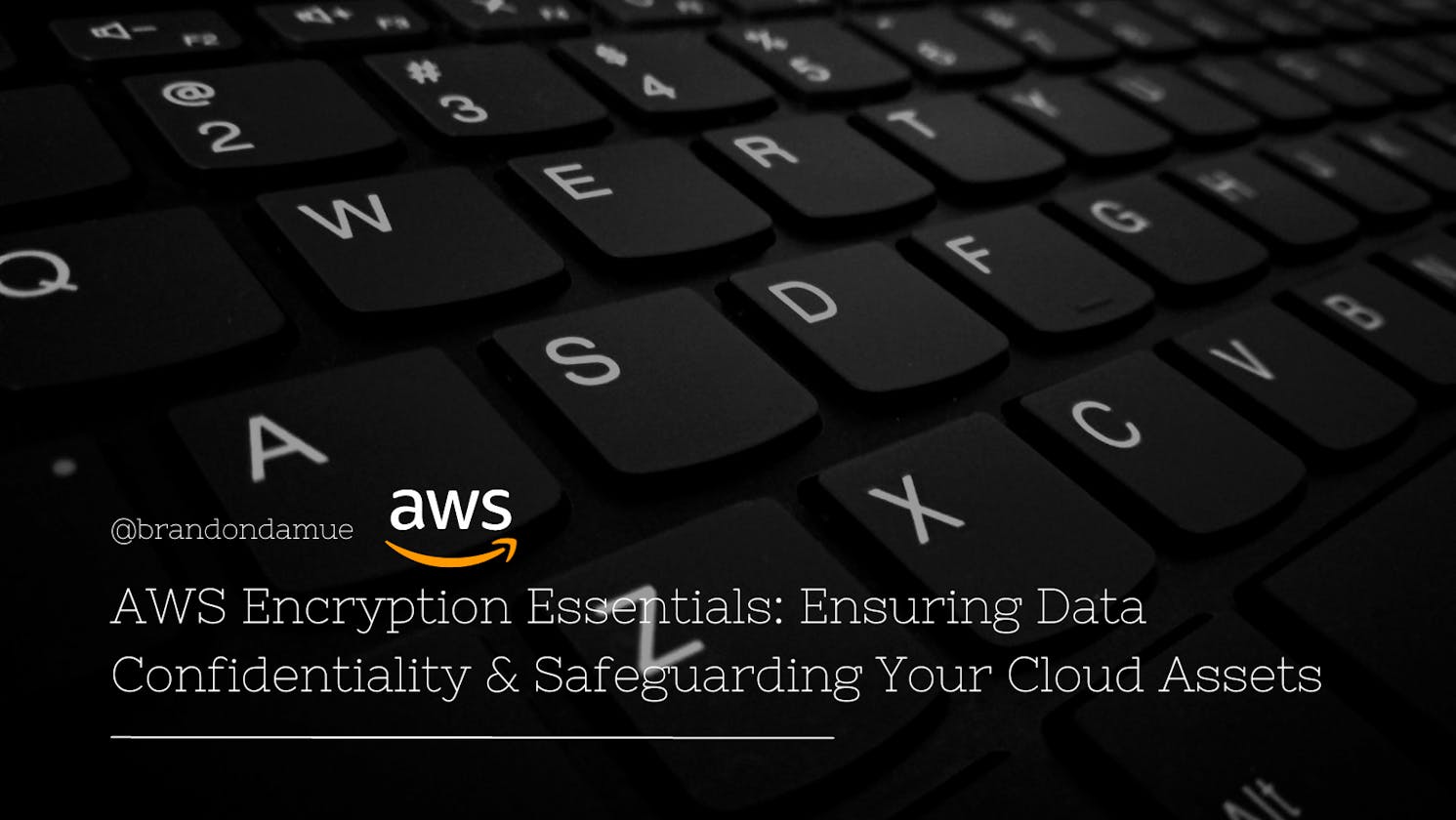 AWS Encryption Essentials: Ensuring Data Confidentiality & Safeguarding Your Cloud Assets