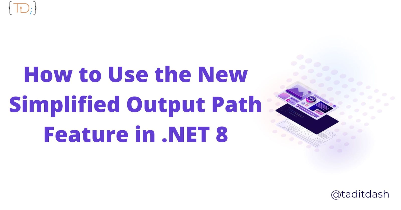 How to Use the New Simplified Output Path Feature in .NET 8 🚀