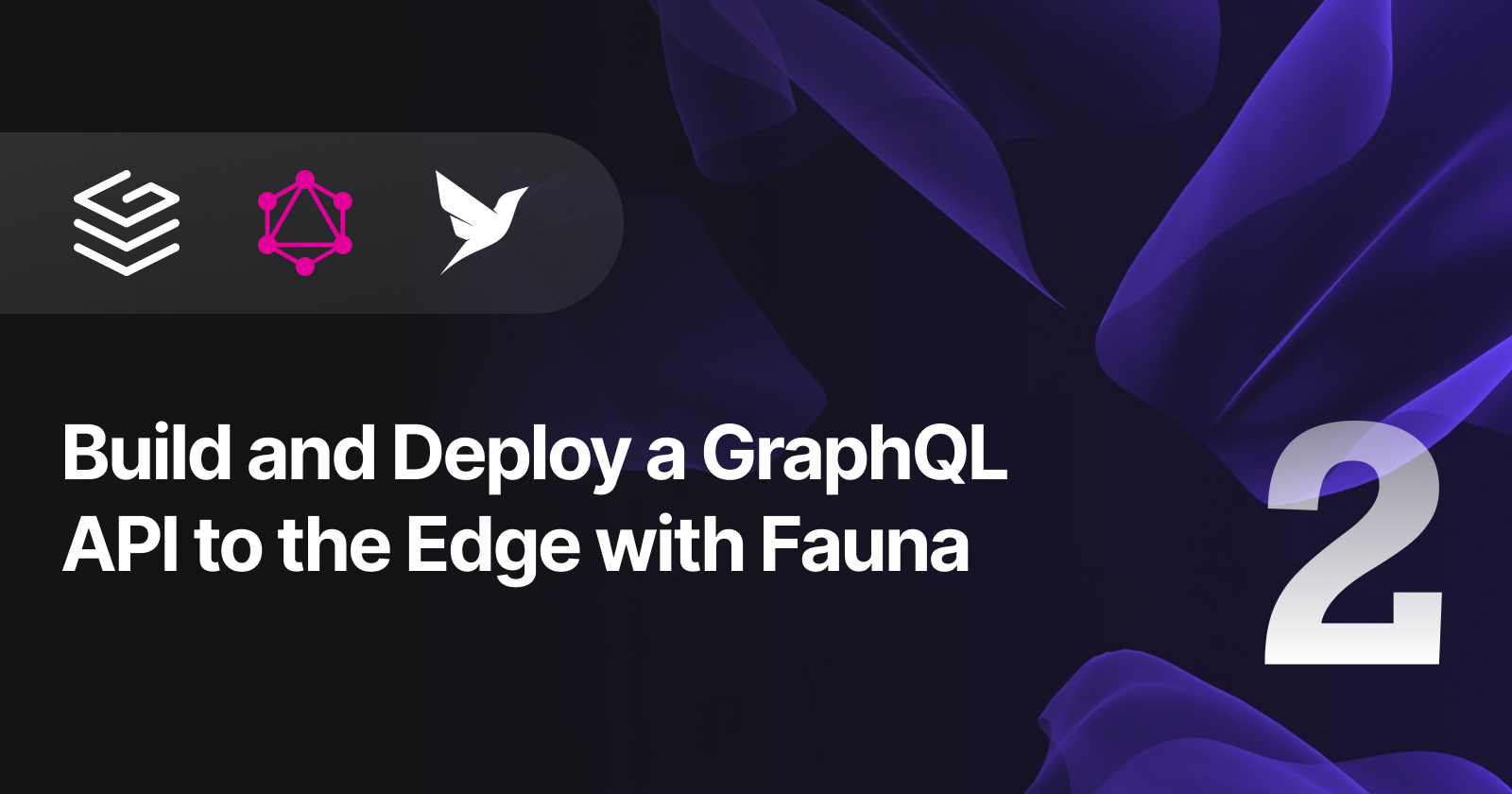 Build and Deploy a GraphQL API to the Edge with Fauna — Part 2