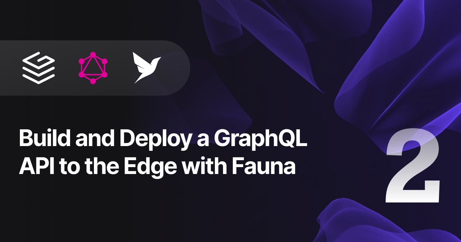 Build and Deploy a GraphQL API to the Edge with Fauna — Part 2