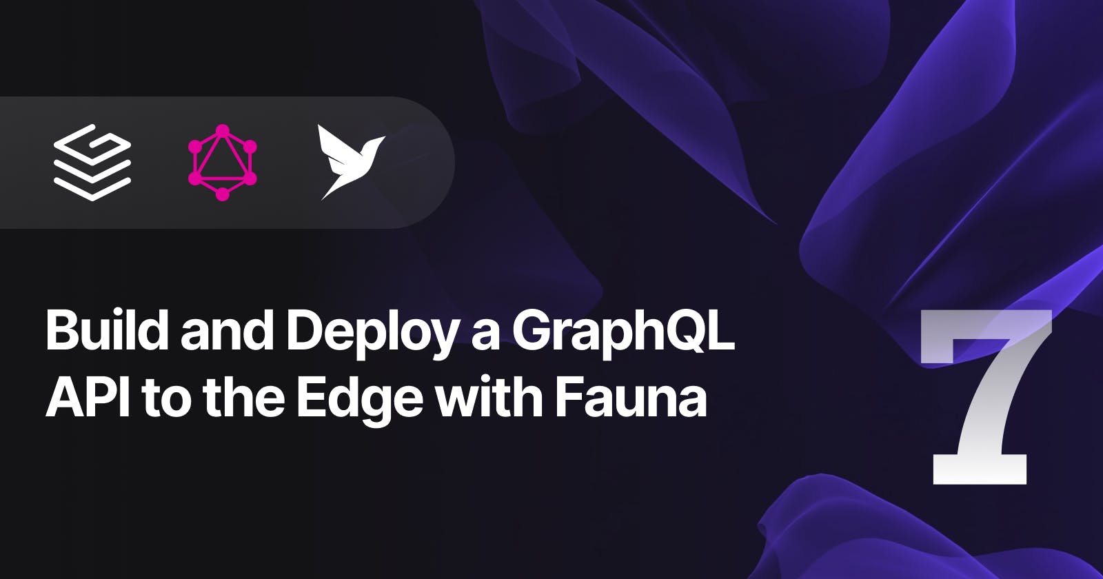 Build and Deploy a GraphQL API to the Edge with Fauna — Part 7