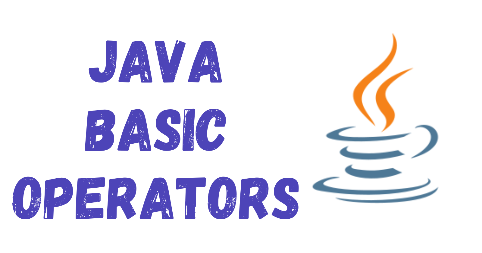 Java Basic Operators: Mastering Arithmetic, Relational, Bitwise, Logical, and More