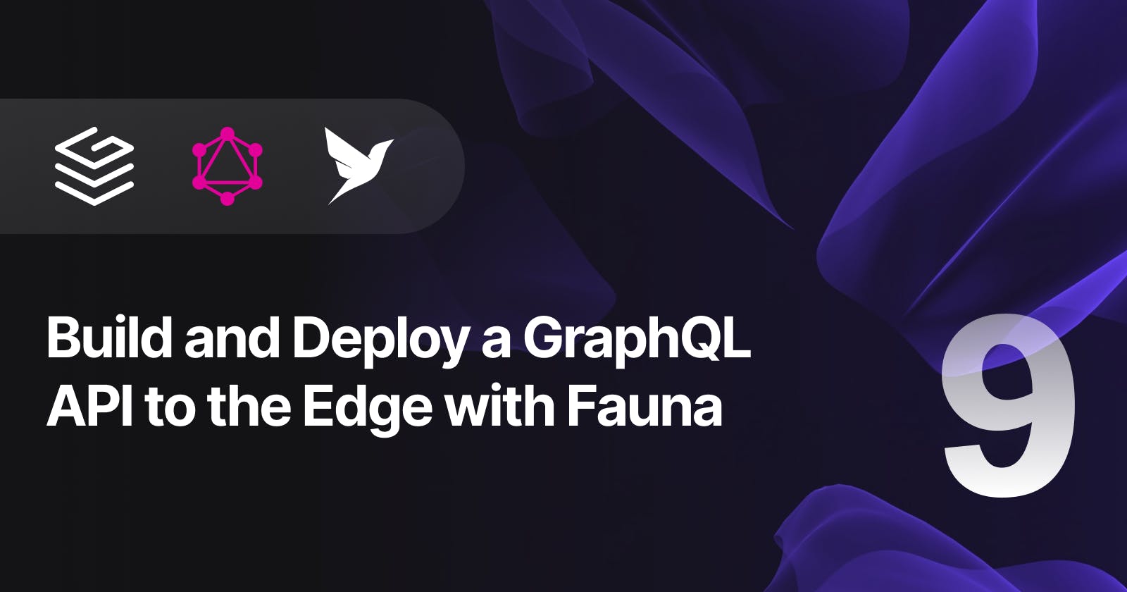 Build and Deploy a GraphQL API to the Edge with Fauna — Part 9
