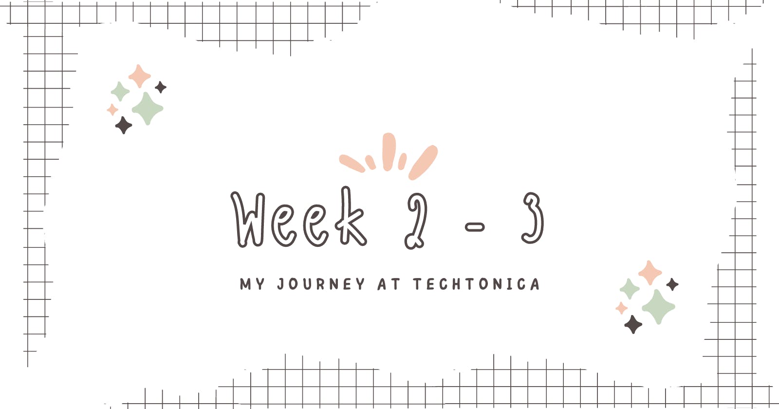 My Journey at Techtonica: Week 2 - Week 3
