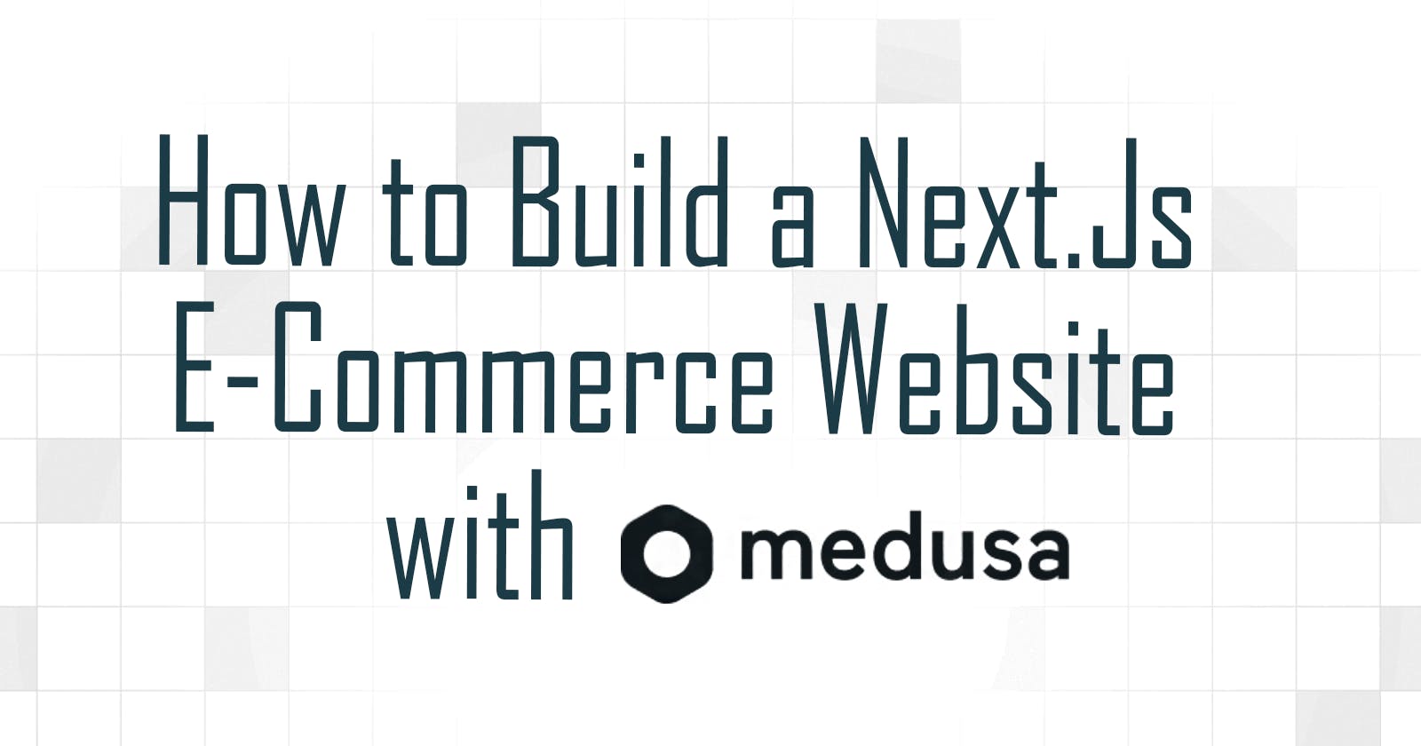 How to Build a Next.Js E-Commerce Website with Medusa