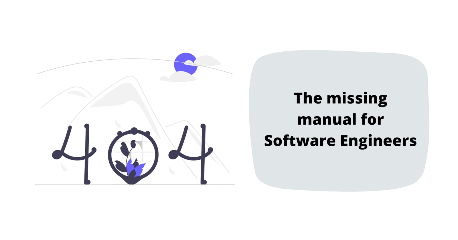 Software Engineer - The missing manual! Recipe to be a better engineer